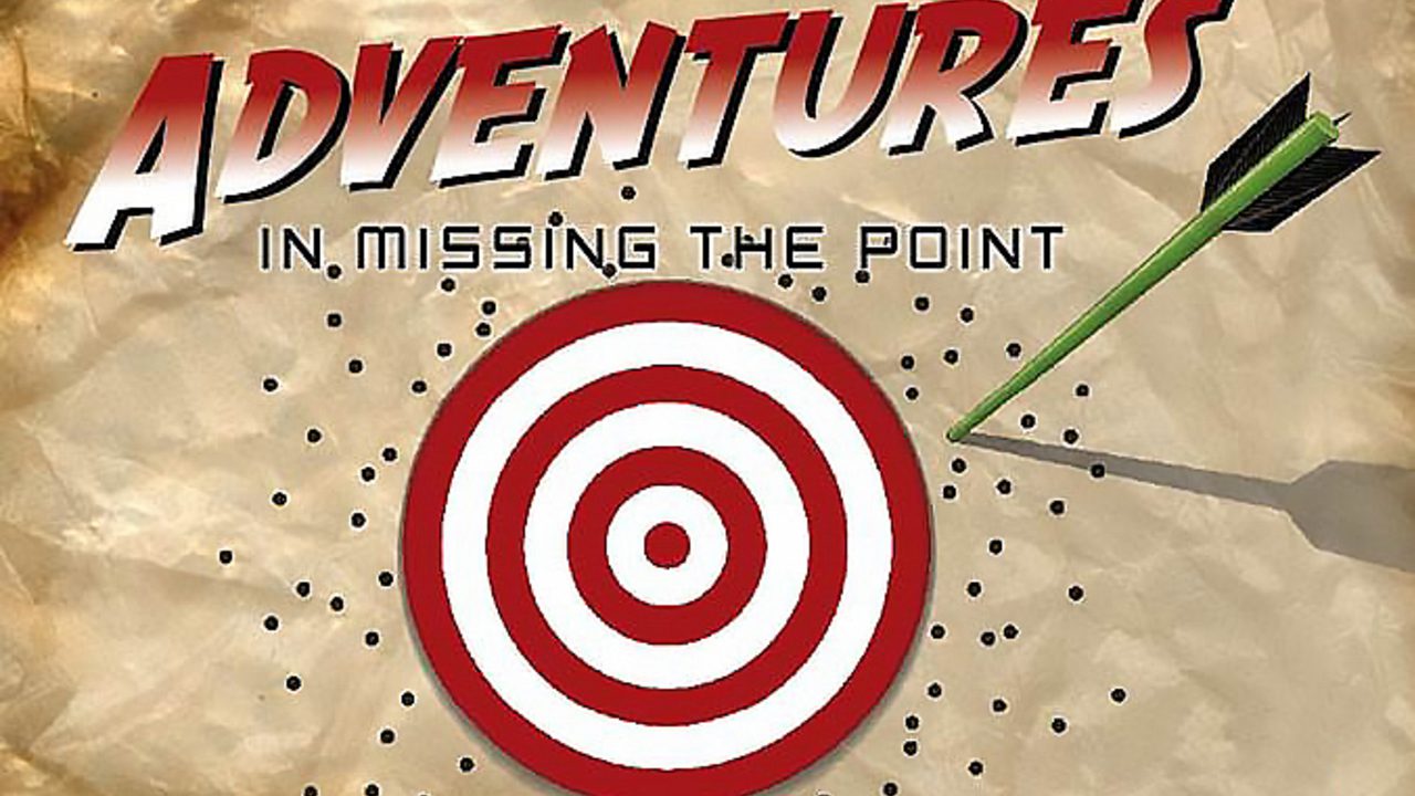 The banner for the serires titled 'Adventures in Missing the Point'.