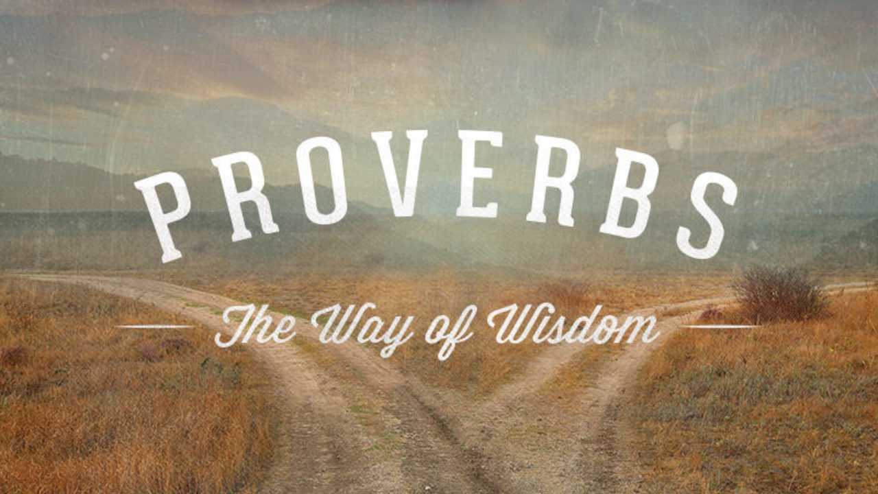 Proverbs: The Way of Wisdom